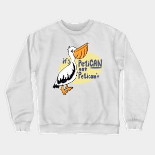 It’s pelican not pelicant Crewneck Sweatshirt